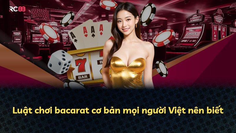 Luật chơi bacarat cơ bản mọi người Việt nên biết
