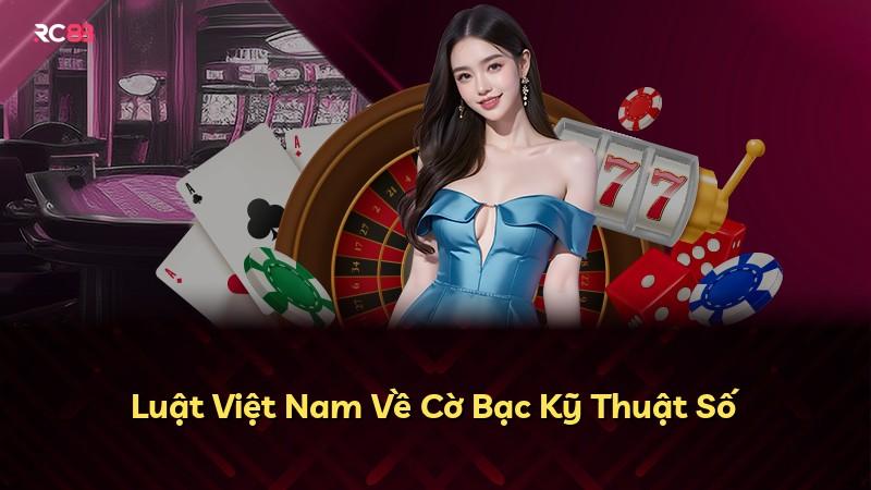 Luật Việt Nam Về Cờ Bạc Kỹ Thuật Số