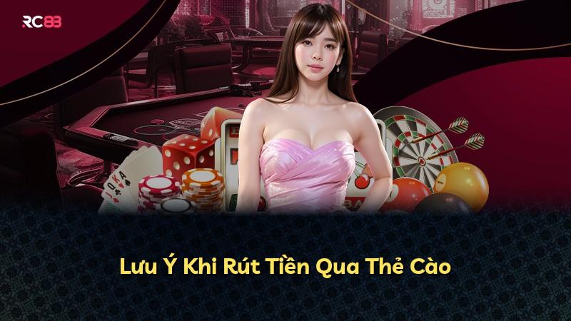Lưu Ý Khi Rút Tiền Qua Thẻ Cào