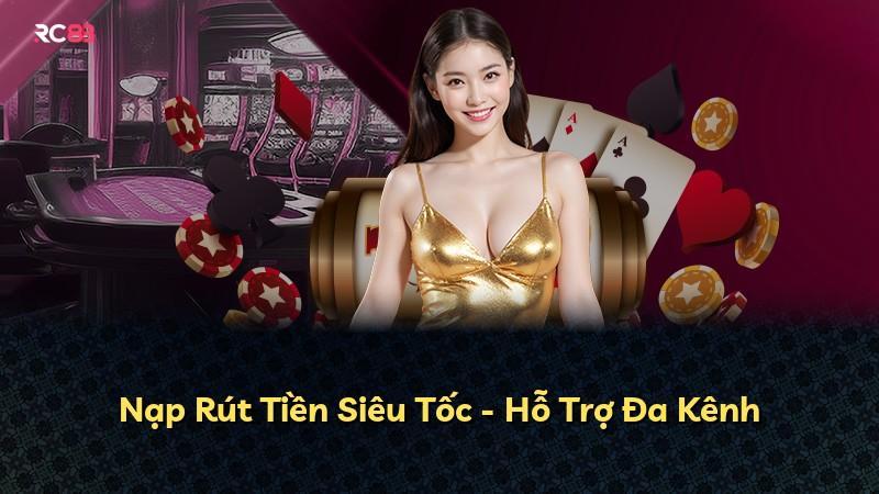 Nạp Rút Tiền Siêu Tốc - Hỗ Trợ Đa Kênh
