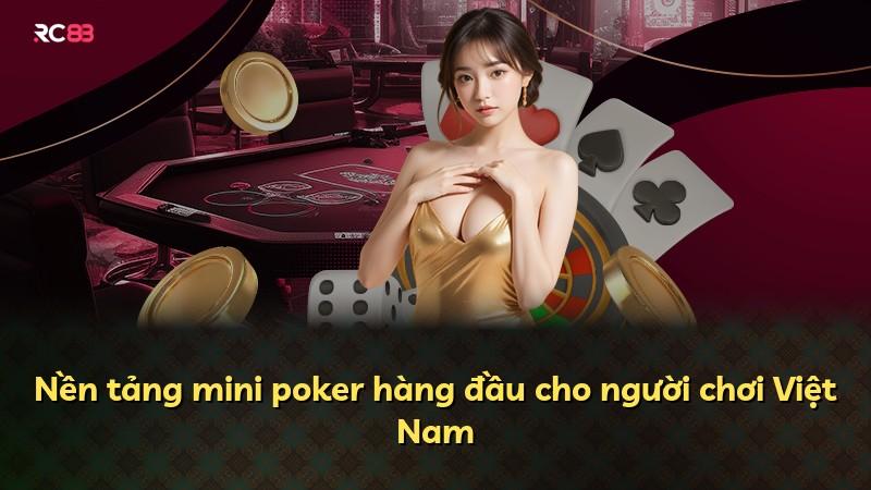Nền tảng mini poker hàng đầu cho người chơi Việt Nam