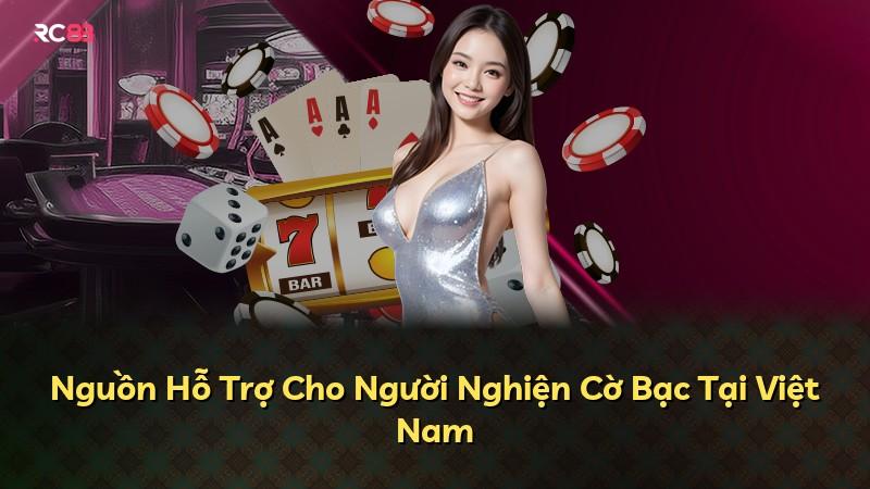 Nguồn Hỗ Trợ Cho Người Nghiện Cờ Bạc Tại Việt Nam