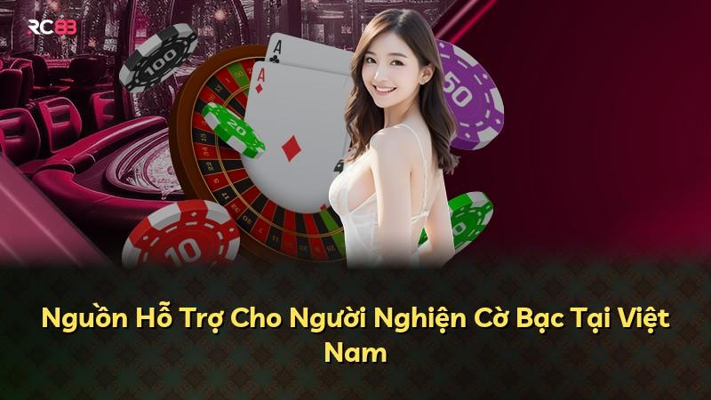 Nguồn Hỗ Trợ Cho Người Nghiện Cờ Bạc Tại Việt Nam