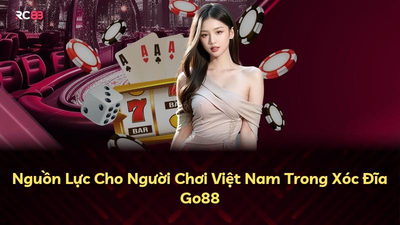 Nguồn Lực Cho Người Chơi Việt Nam Trong Xóc Đĩa Go88