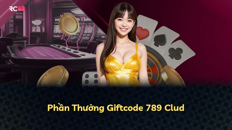 Phần Thưởng Giftcode 789 Clud