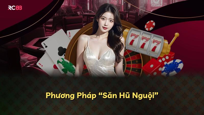 Phương Pháp “Săn Hũ Nguội”