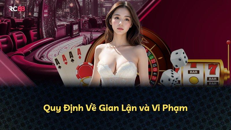 Quy Định Về Gian Lận và Vi Phạm