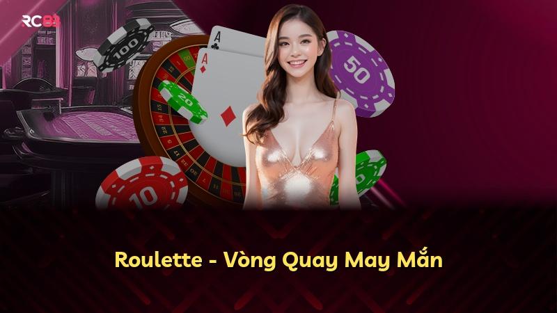 Roulette - Vòng Quay May Mắn