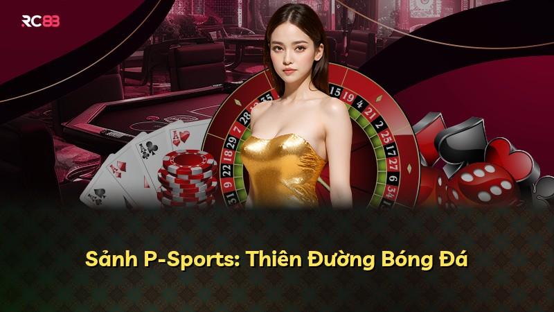 Sảnh P-Sports: Thiên Đường Bóng Đá