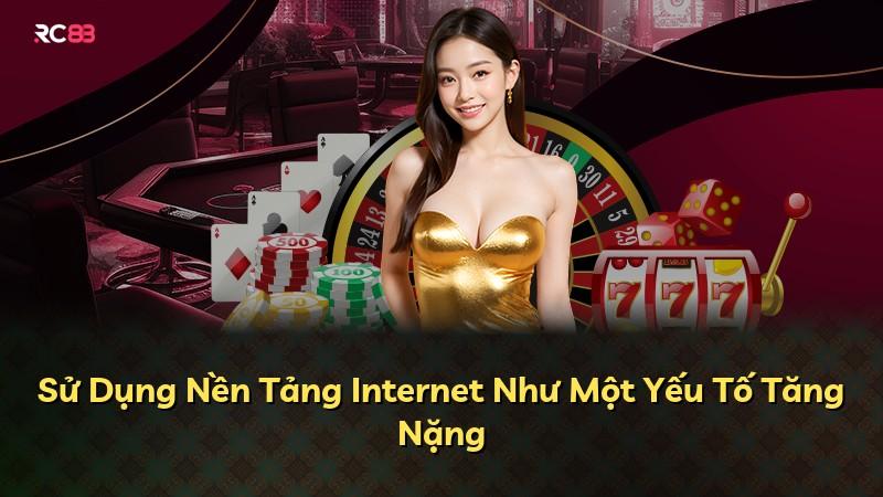 Sử Dụng Nền Tảng Internet Như Một Yếu Tố Tăng Nặng
