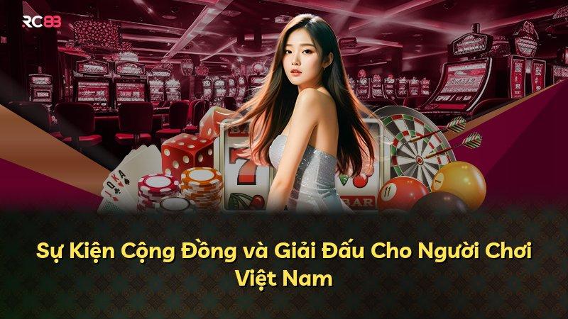 Sự Kiện Cộng Đồng và Giải Đấu Cho Người Chơi Việt Nam