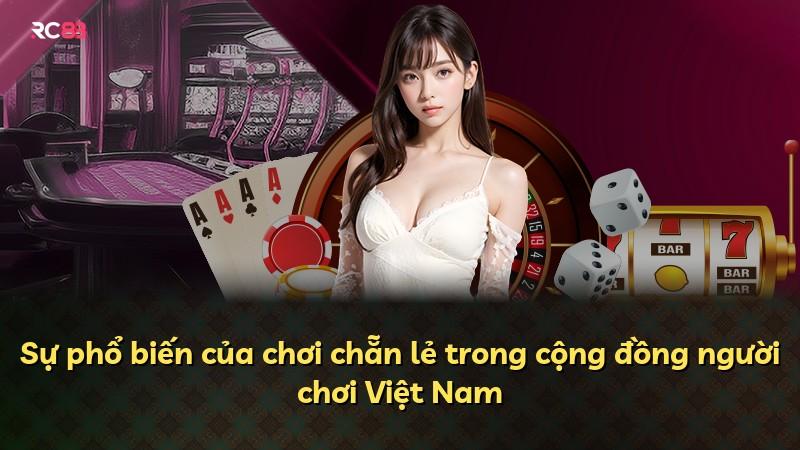 Sự phổ biến của chơi chẵn lẻ trong cộng đồng người chơi Việt Nam