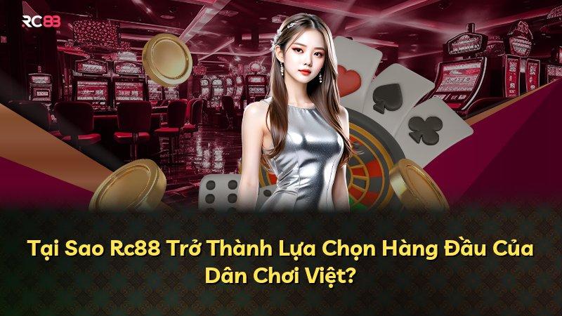 Tại Sao Rc88 Trở Thành Lựa Chọn Hàng Đầu Của Dân Chơi Việt?
