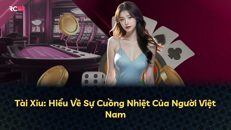 Tài Xỉu: Hiểu Về Sự Cuồng Nhiệt Của Người Việt Nam