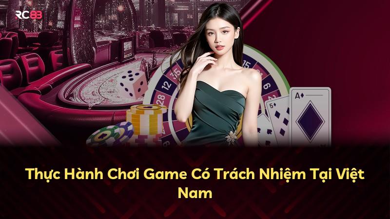 Thực Hành Chơi Game Có Trách Nhiệm Tại Việt Nam