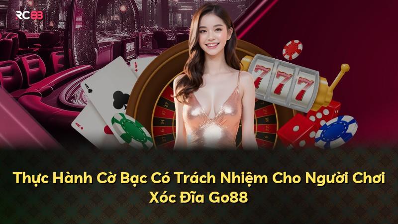 Thực Hành Cờ Bạc Có Trách Nhiệm Cho Người Chơi Xóc Đĩa Go88