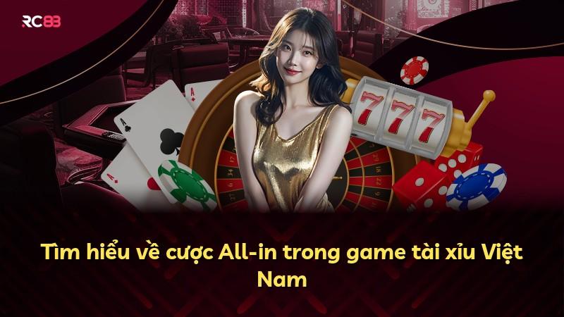 Tìm hiểu về cược All-in trong game tài xỉu Việt Nam