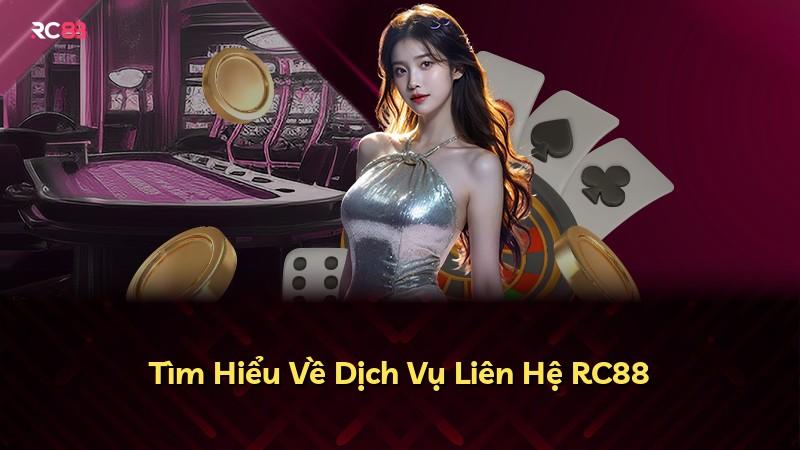 Tìm Hiểu Về Dịch Vụ Liên Hệ RC88