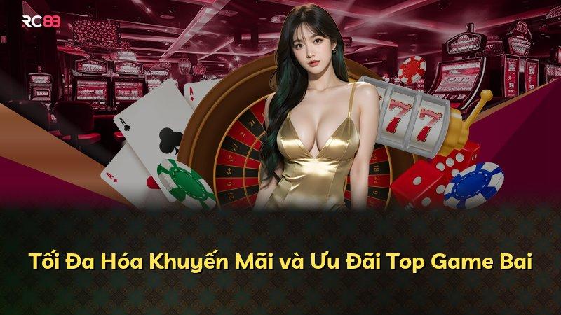 Tối Đa Hóa Khuyến Mãi và Ưu Đãi Top Game Bai