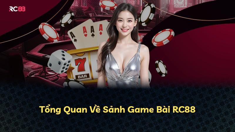 Tổng Quan Về Sảnh Game Bài RC88
