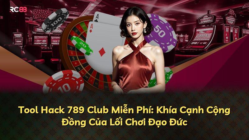 Tool Hack 789 Club Miễn Phí: Khía Cạnh Cộng Đồng Của Lối Chơi Đạo Đức