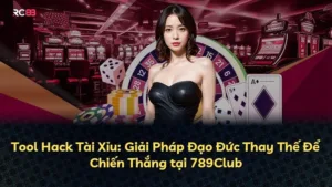 Tool Hack Tài Xỉu: Giải Pháp Đạo Đức Thay Thế Để Chiến Thắng tại 789Club