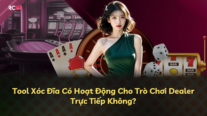 Tool Xóc Đĩa Có Hoạt Động Cho Trò Chơi Dealer Trực Tiếp Không?