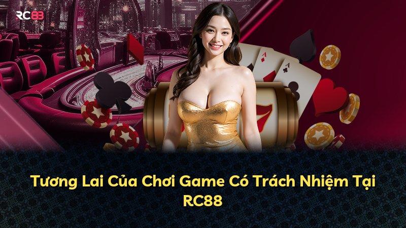 Tương Lai Của Chơi Game Có Trách Nhiệm Tại RC88