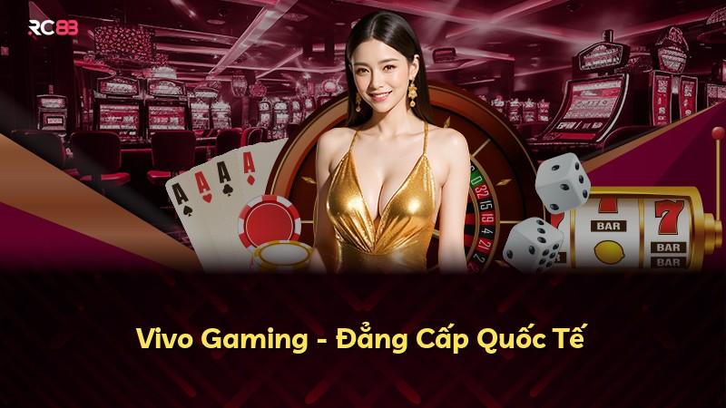 Vivo Gaming - Đẳng Cấp Quốc Tế