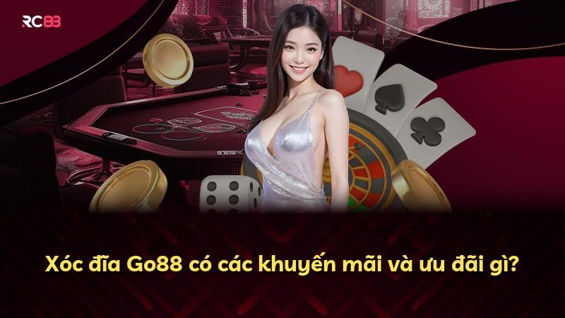 Xóc đĩa Go88 có các khuyến mãi và ưu đãi gì?