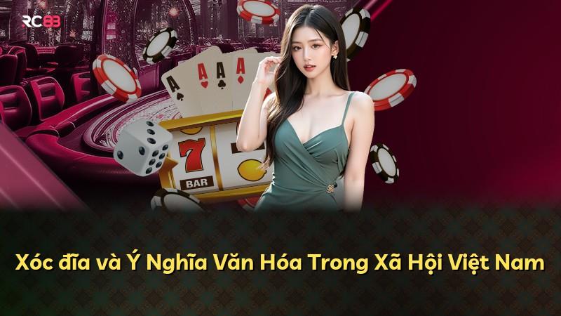 Xóc đĩa và Ý Nghĩa Văn Hóa Trong Xã Hội Việt Nam
