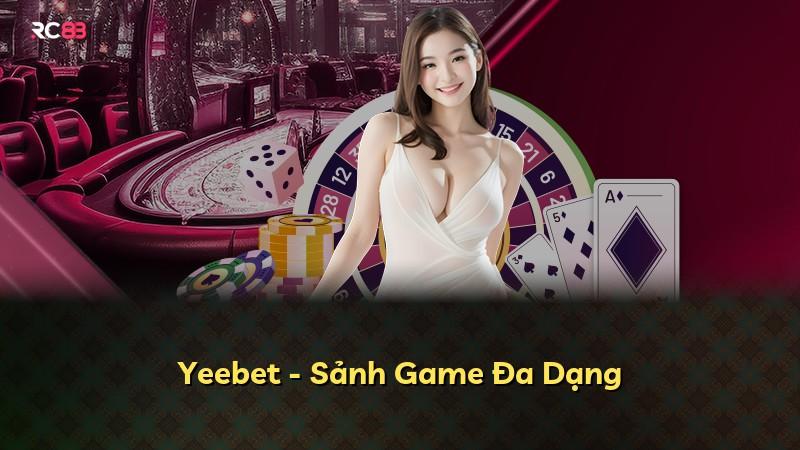 Yeebet - Sảnh Game Đa Dạng